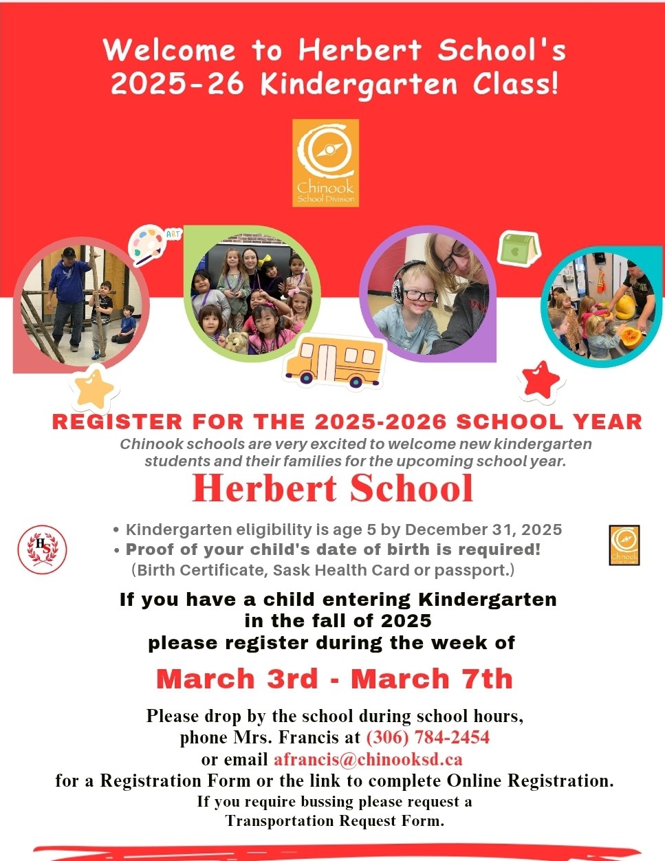 Kindergarten Registration 2025-26 will take place Monday, March 3 - Friday, March 7 from 9:00 a.m. to 3:00 p.m. each day.  For a paper copy of the Registration Form or the link to the online Registration Form please contact the school (306) 784-2454.